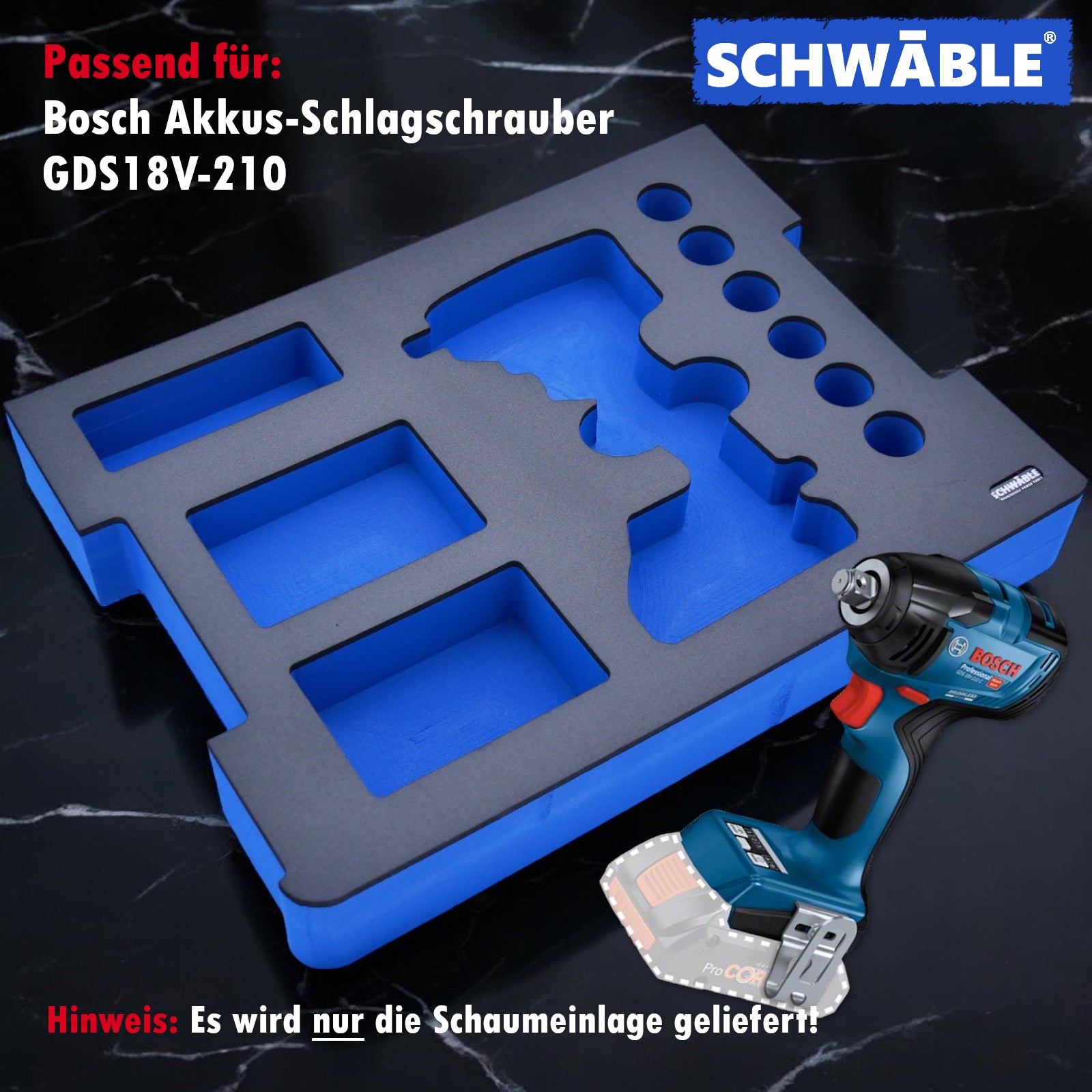 SCHWÄBLE® Schaumeinlage Schaumstoffeinlage Bosch Akku-Schlagschrauber GDS18V-210