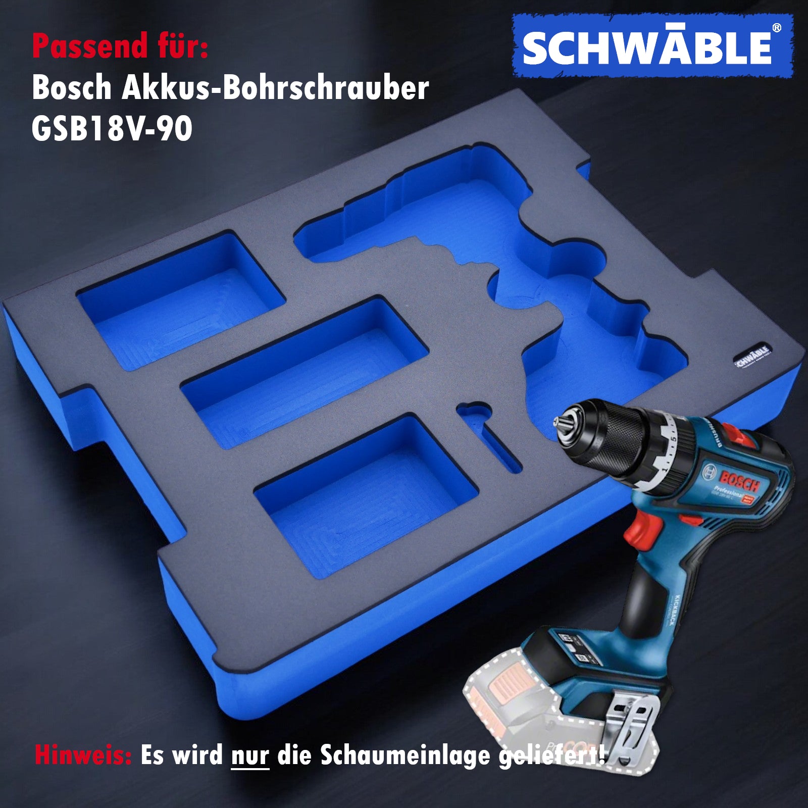 SCHWÄBLE® Schaumeinlage Schaumstoffeinlage f. Bosch Akku-Bohrschrauber GSB18V-90