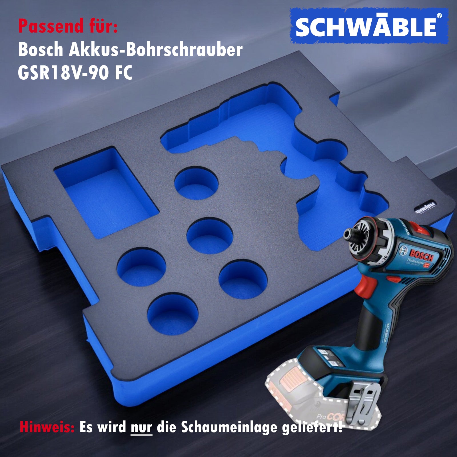 SCHWÄBLE® Schaumeinlage Schaumstoffeinlage Bosch Akku-Bohrschrauber GSR18V-90FC