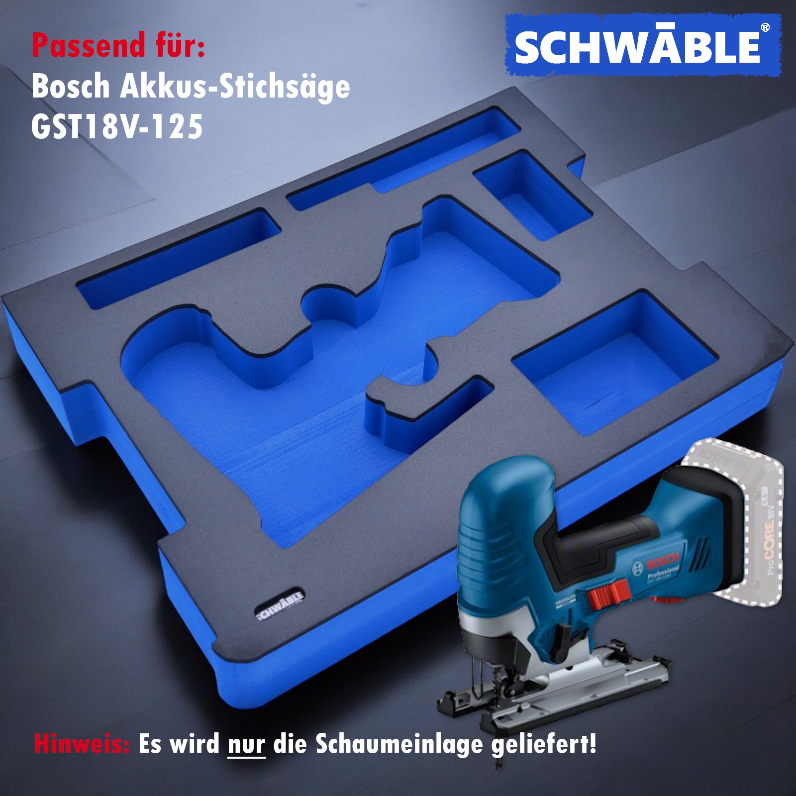SCHWÄBLE® Schaumeinlage Schaumstoffeinlage für Bosch Akku-Stichsäge GST18V-125S