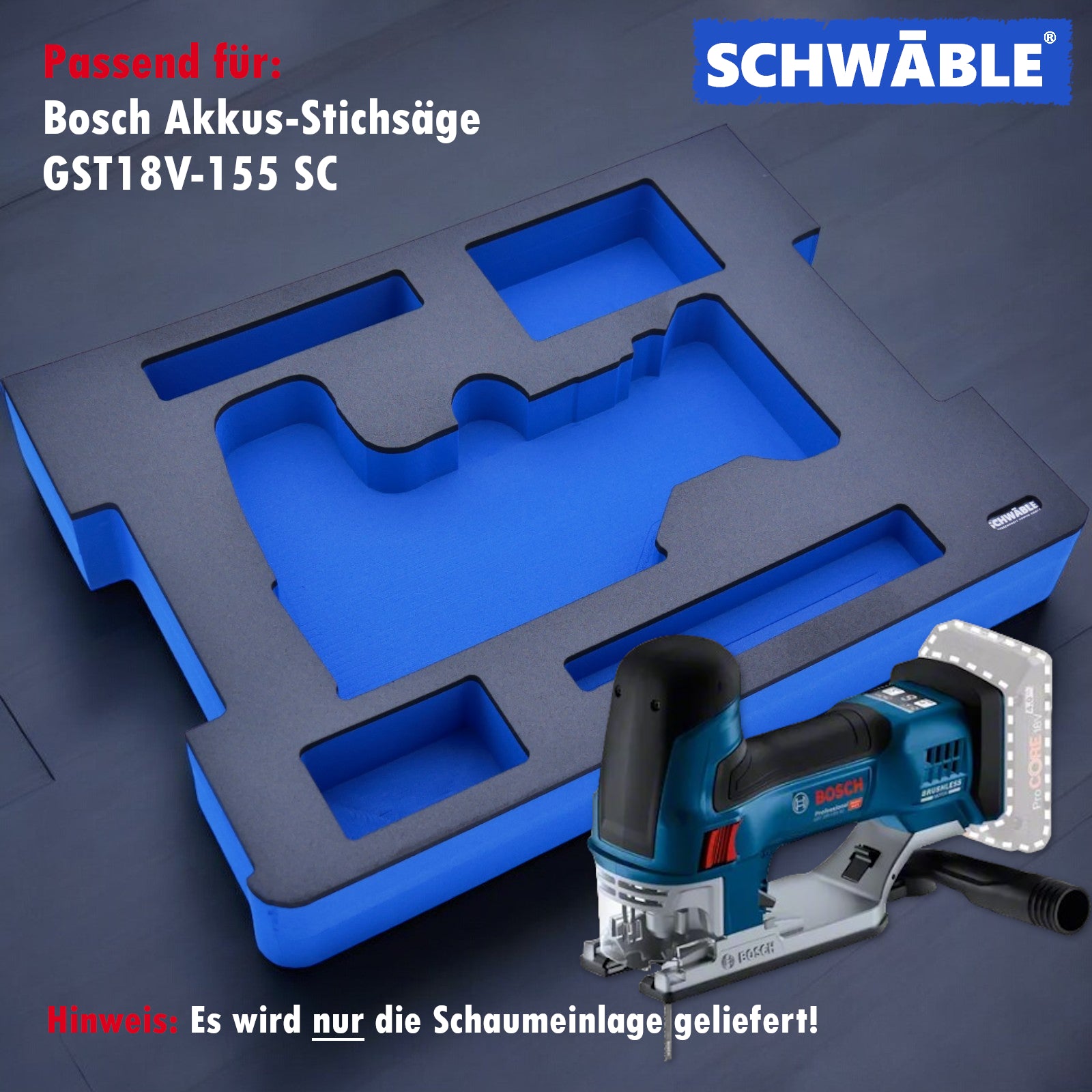 SCHWÄBLE® Foam Insert for Bosch Cordless Jigsaw GST18V-155S