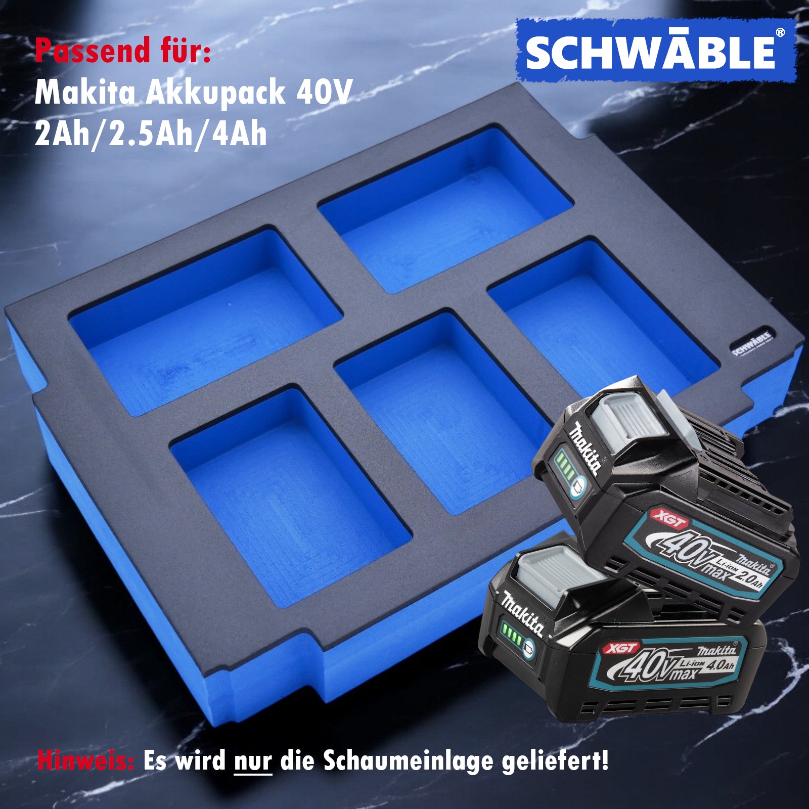 SCHWÄBLE® Schaumeinlage Schaumstoffeinlage für Makita Akkus Akkupack 40V 2-4Ah