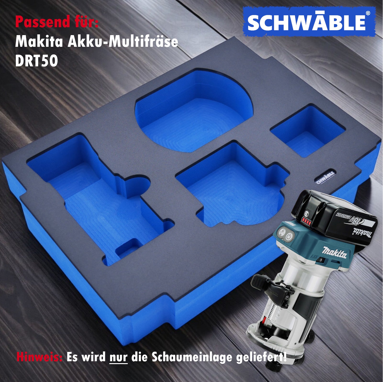 SCHWÄBLE® Schaumeinlage Schaumstoffeinlage für Makita Akku-Multifräse DRT50