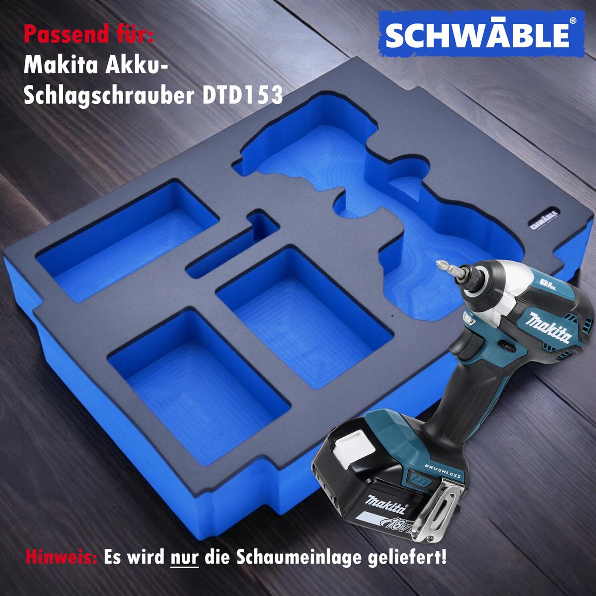 SCHWÄBLE Schaumeinlage Schaumstoffeinlage f. Makita Akku-Schlagschrauber DTD153