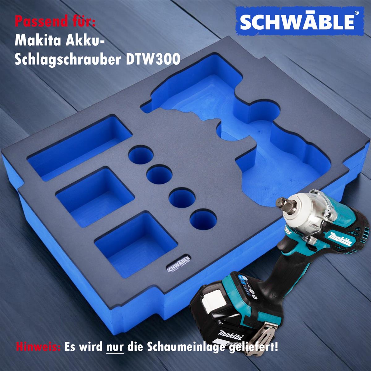 SCHWÄBLE® Foam Insert for Makita Impact Wrenches DTW300 301